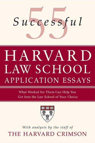 55 Successful Harvard Law School Application Essays What Worked for Them Can Help You Get into the Law School of Your Choice  2007 9780312366117 Front Cover
