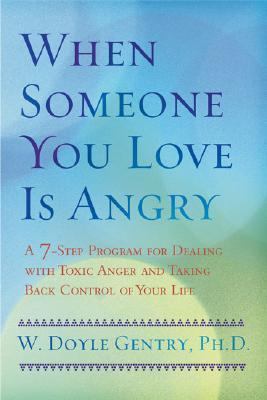 When Someone You Love Is Angry A 7-Step Program for Dealing with Toxic Anger and Taking Back Control of Your Life  2004 9780425198117 Front Cover