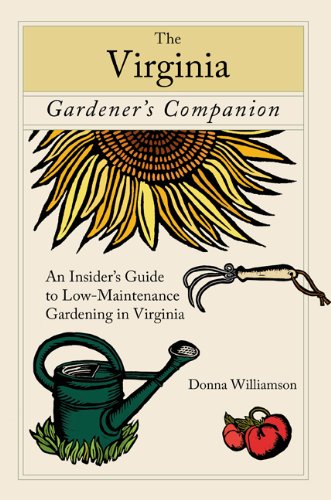 Virginia Gardener's Companion An Insider's Guide to Low-Maintenance Gardening in Virginia  2008 9780762743117 Front Cover
