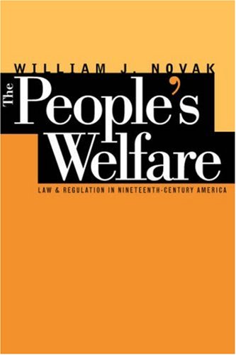 People's Welfare Law and Regulation in Nineteenth-Century America  1996 9780807846117 Front Cover