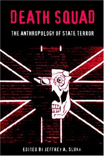 Death Squad The Anthropology of State Terror  2000 9780812217117 Front Cover