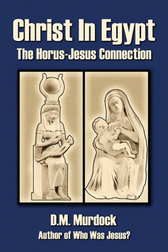 Christ in Egypt The Horus-Jesus Connection  2008 9780979963117 Front Cover