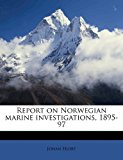 Report on Norwegian Marine Investigations, 1895-97 N/A 9781177863117 Front Cover