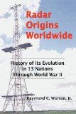Radar Origins Worldwide History of Its Evolution in 13 Nations Through World War II N/A 9781426921117 Front Cover