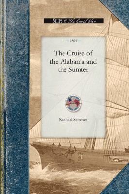 Cruise of the Alabama and the Sumter  N/A 9781429016117 Front Cover