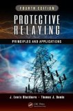 Protective Relaying Principles and Applications, Fourth Edition 4th 2014 (Revised) 9781439888117 Front Cover