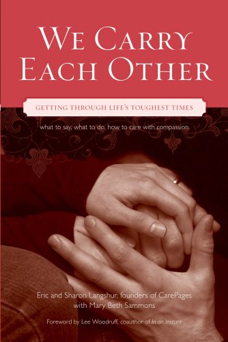 We Carry Each Other Getting Through Life's Toughest Times  2007 9781573243117 Front Cover