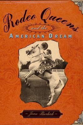 Rodeo Queens and the American Dream   2002 9781586481117 Front Cover