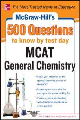 McGraw-Hill's 500 MCAT General Chemistry Questions to Know by Test Day   2012 9780071783118 Front Cover