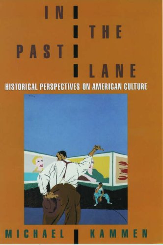 In the Past Lane Historical Perspectives on American Culture  1998 9780195111118 Front Cover