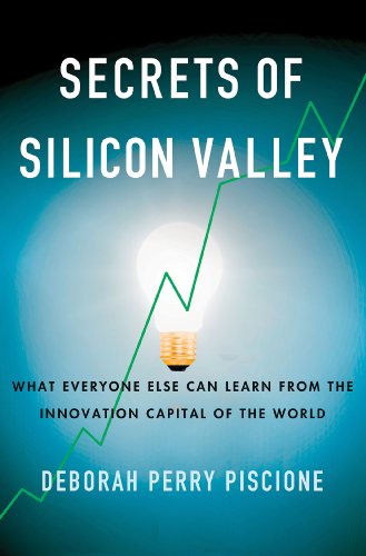 Secrets of Silicon Valley What Everyone Else Can Learn from the Innovation Capital of the World  2013 9780230342118 Front Cover