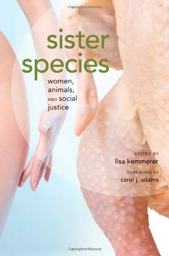 Sister Species Women, Animals and Social Justice  2011 9780252078118 Front Cover
