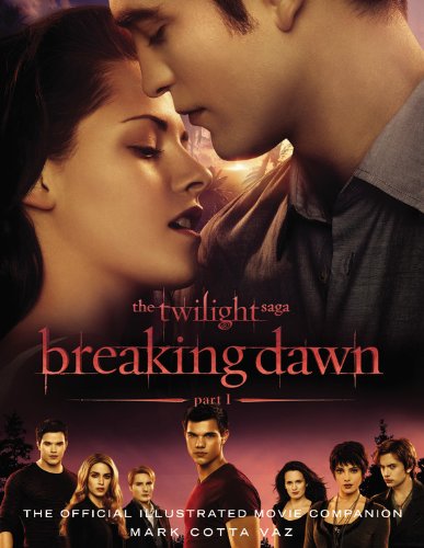 Twilight Saga Breaking Dawn Part 1: the Official Illustrated Movie Companion   2011 9780316134118 Front Cover