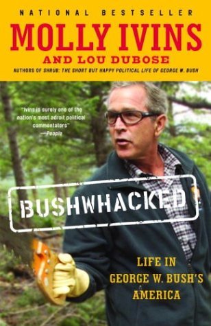 Bushwhacked Life in George W. Bush's America  2003 9780375713118 Front Cover