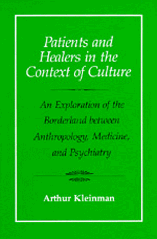 Patients and Healers in the Context of Culture An Exploration of the Borderland Between Anthropology, Medicine, and Psychiatry  1980 9780520045118 Front Cover