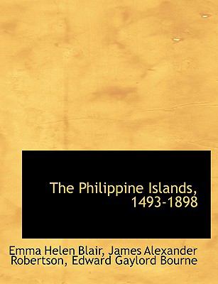 The Philippine Islands, 1493-1898:   2008 9780554479118 Front Cover