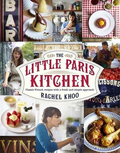 Little Paris Kitchen Classic French Recipes with a Fresh and Fun Approach  2012 9780718158118 Front Cover