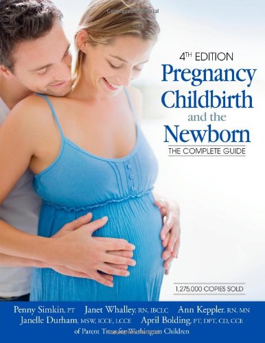 Pregnancy,Childbirth, and the Newborn  4th 2010 (Revised) 9781439175118 Front Cover