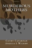 Murderous Mothers  N/A 9781468182118 Front Cover
