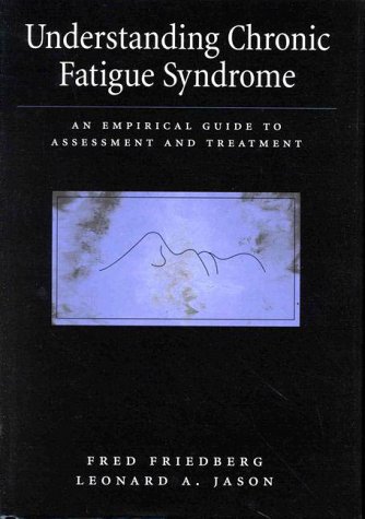 Understanding Chronic Fatigue Syndrome An Empirical Guide to Assessment and Treatment  1998 9781557985118 Front Cover