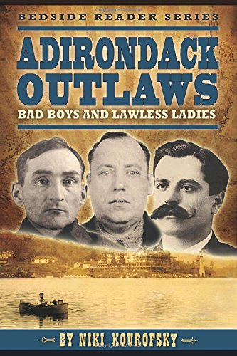 Adirondack Outlaws: Bad Boys and Bad Girls of the North Country  2014 9781560376118 Front Cover