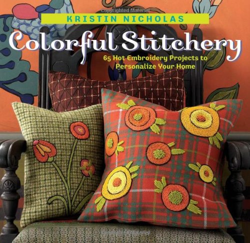 Colorful Stitchery 67 Hot Embroidery Projects to Personalize Your Home  2005 9781580176118 Front Cover