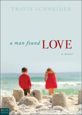 Man Found Love A Novel N/A 9781616637118 Front Cover