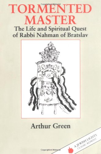 Tormented Master The Life and Spiritual Quest of Rabbi Nahman of Bratslav  1992 (Reprint) 9781879045118 Front Cover