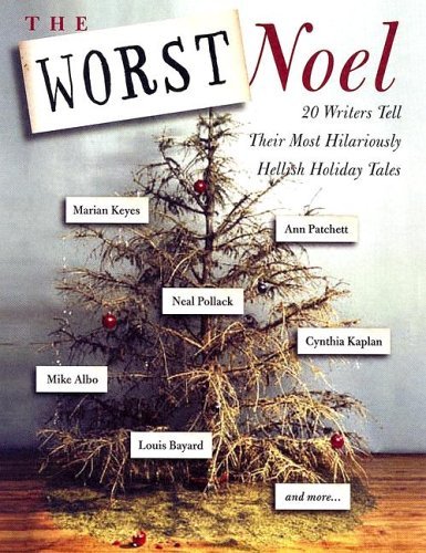 Worst Noel Hellish Holiday Tales  2005 9780060838119 Front Cover