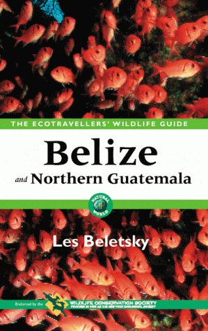 Belize and Northern Guatemala The Ecotravellers' Wildlife Guide  1998 9780120848119 Front Cover