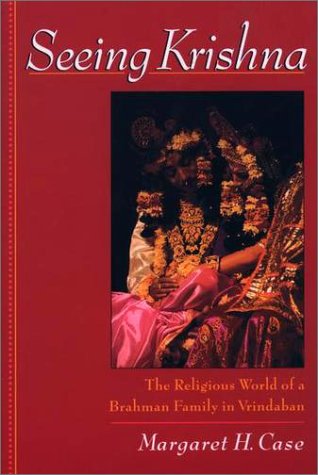 Seeing Krishna The Religious World of a Brahman Family in Vrindaban  2000 9780195130119 Front Cover