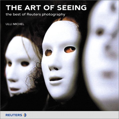 Art of Seeing The Best of Reuters Photography  2000 9780273650119 Front Cover