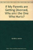 If My Parents Are Getting Divorced, Why Am I the One Who Hurts? N/A 9780310593119 Front Cover
