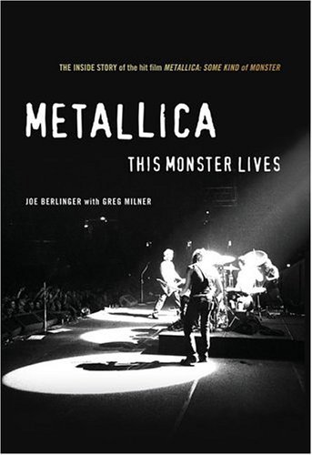 Metallica: This Monster Lives The Inside Story of the Hit Film Metallica: Some Kind of Monster  2004 (Revised) 9780312333119 Front Cover