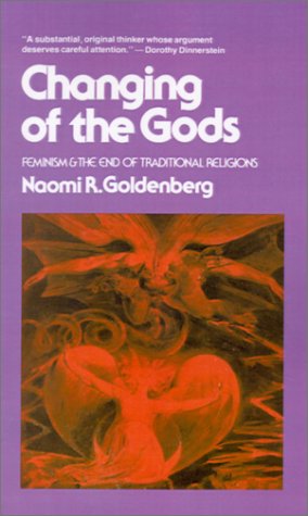 Changing of the Gods : Feminism and the End of Traditional Religions  1980 (Reprint) 9780807011119 Front Cover