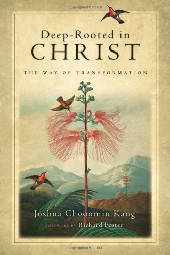Deep-Rooted in Christ The Way of Transformation  2007 9780830835119 Front Cover
