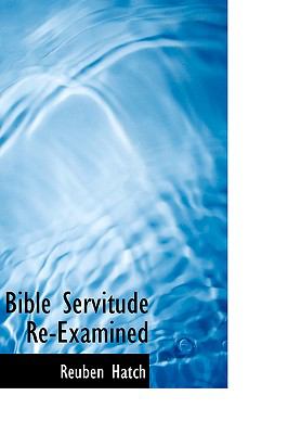 Bible Servitude Re-Examined  N/A 9781110413119 Front Cover