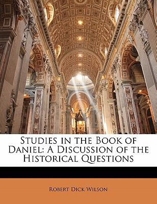 Studies in the Book of Daniel A Discussion of the Historical Questions N/A 9781141976119 Front Cover
