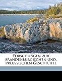 Forschungen Zur Brandenburgischen und, Preussischen Geschichte N/A 9781178424119 Front Cover