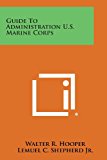 Guide to Administration U. S. Marine Corps  N/A 9781494122119 Front Cover