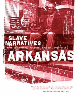 Arkansas Slave Narratives Slave Narratives from the Federal Writers' Project 1936-1938 N/A 9781557090119 Front Cover