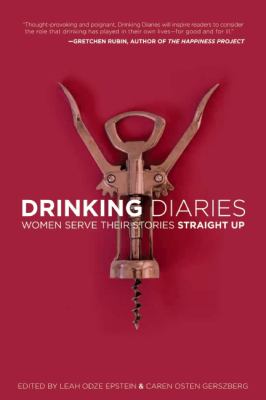 Drinking Diaries Women Serve Their Stories Straight Up  2012 9781580054119 Front Cover