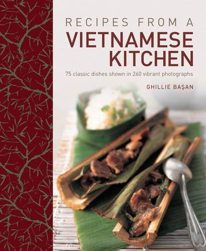 Recipes from a Vietnamese Kitchen 75 Classic Dishes Shown in 260 Vibrant Photographs  2012 9781908991119 Front Cover