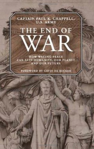 End of War How Waging Peace Can Save Humanity, Our Planet and Our Future N/A 9781935212119 Front Cover