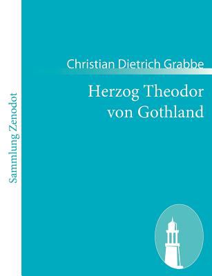 Herzog Theodor Von Gothland   2010 9783843054119 Front Cover