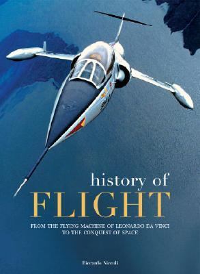 History of Flight From the Flying Machine of Leonardo Da Vinci to the Conquest of the Space  2006 9788854402119 Front Cover
