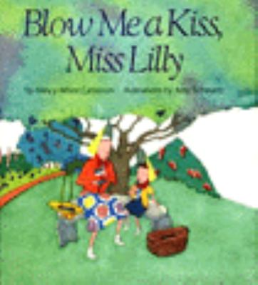 Blow Me a Kiss, Miss Lilly  N/A 9780060210120 Front Cover