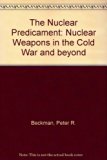 Nuclear Predicament Nuclear Weapons in the Cold War and Beyond 2nd 9780136269120 Front Cover