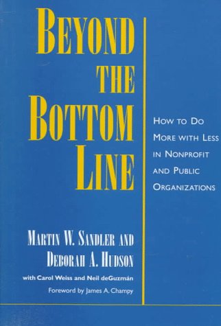 Beyond the Bottom Line How to Do More with Less in Nonprofit and Public Organizations  1998 9780195116120 Front Cover