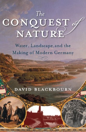 Conquest of Nature Water, Landscape and the Making of Modern Germany  2006 9780393062120 Front Cover